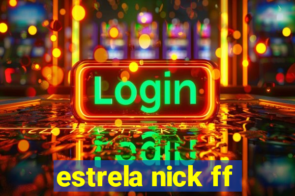 estrela nick ff